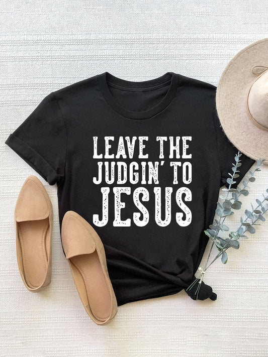 Leave The Judgin To Jesus T-Shirt